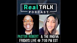 Real Talk Podcast w/ The RNDiva & Pastor Robert #006