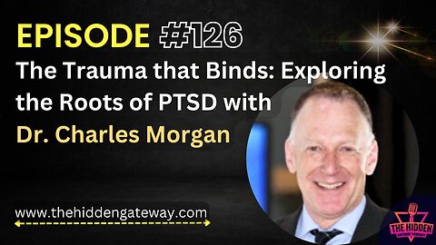 THG Episode 126 | The Trauma that Binds: Exploring the Roots of PTSD with Dr. Charles Morgan
