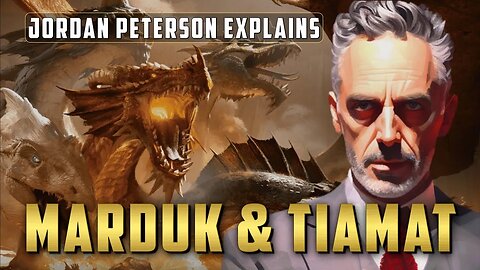 Marduk and Tiamat: Insights by Jordan Peterson