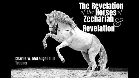 The Revelation of the Horses of Zechariah and Revelation