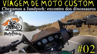 Viagem de moto custom. Chegamos a Jundyork : Encontro dos Dinossauros. #02