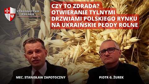 Czy to zdrada? Otwieranie tylnymi drzwiami polskiego rynku na ukraińskie płody rolne