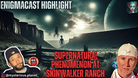 Supernatural Phenomenon at Skinwalker Ranch | #EnigmaCast Highlights