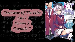 Classroom Of The Elite Volume 5 Capítulo 7 Ano 1 PT BR Áudio Novel