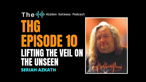 THG Episode 10: Lifting the Veil On the Unseen