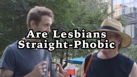 Are Lesbians Straight-phobic? (Big Questions)