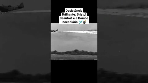 Desistência Brilhante: Bristol Beaufort e a Bomba Incendiária 🛩️💣 #guerra #war #ww2