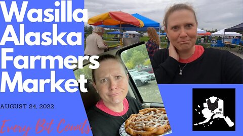 Wasilla Alaska Farmers Market | #everybitcountschallenge | August 24, 2022