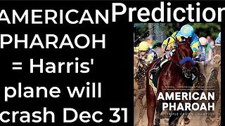 Prediction - AMERICAN PHAROAH = Harris' plane will crash Dec 31