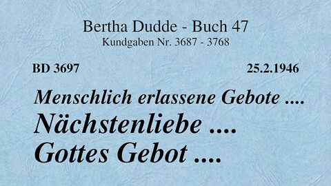 BD 3697 - MENSCHLICH ERLASSENE GEBOTE .... NÄCHSTENLIEBE .... GOTTES GEBOT ....