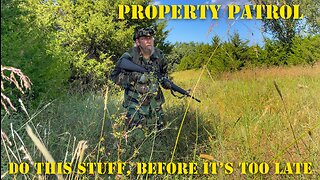 PROPERTY PATROL - Get Out and Do this Stuff, Before it’s Too Late