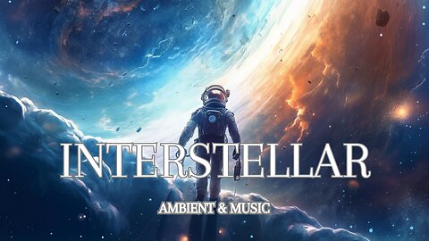 Interstellar | Slow and Relaxing (Epic Ambient)
