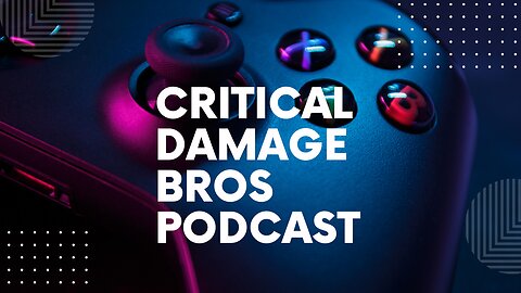 Critical Damage Bros Podcast with sho846 - Part 2