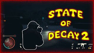 State of Decay 2 Funny Moments Part 1