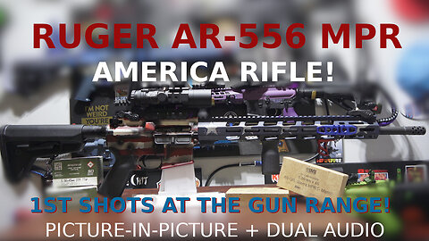 RUGER AR-556 MPR AMERICA RIFLE : 1ST SHOTS AT A RANGE PICTURE-IN-PICTURE + DUAL AUDIO & SHOW-N-TELL