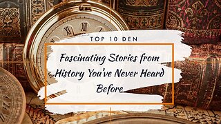 Fascinating Stories from History You've Never Heard Before