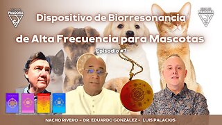 Dispositivo de Biorresonancia de Alta Frecuencia para Mascotas con Dr. Eduardo González y Nacho