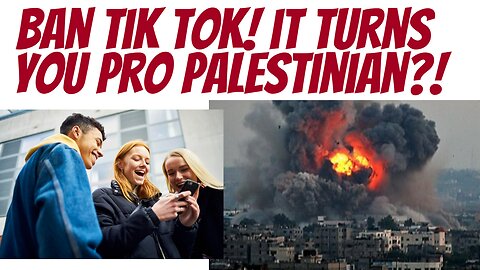 Young people are more pro Palestinian. It's Tik Tok's fault - so ban it!