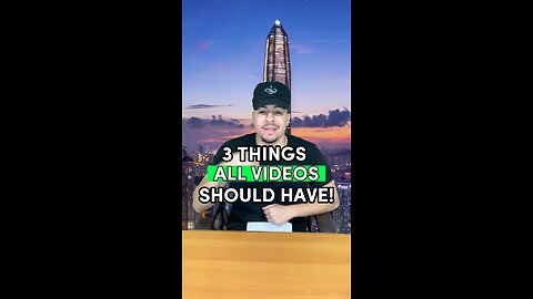3 Things EVERY VIDEO Should Have!