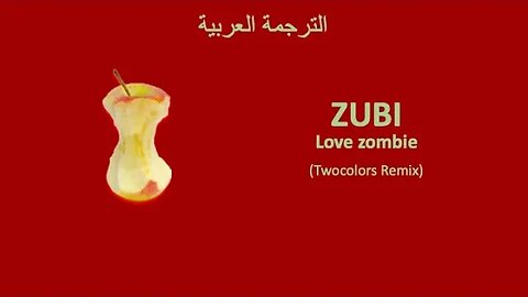 LOVE ZOMBIE (twocolors remix) - Zubi (English & Arabic lyrics)