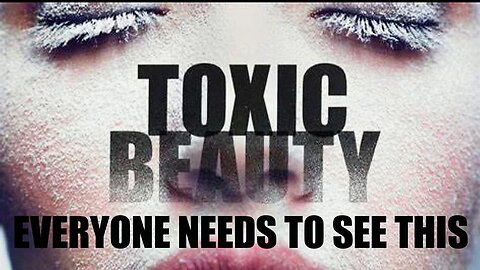 'TOXIC BEAUTY' Documentary "EVERYONE MUST WATCH THIS FILM"