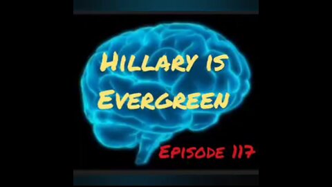 HILLARY WAS EVERGREEN - CODENAME HRC - Episode 117 with HonestWalterWhite