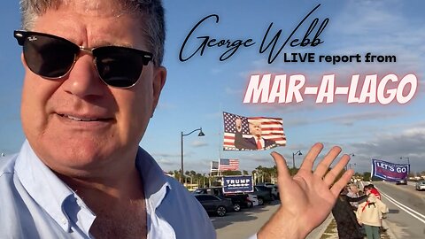 George Webb LIVE Report from Donald Trump's Mar-a-lago Resort