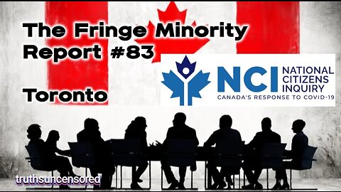 The Fringe Minority Report #83 National Citizens Inquiry Toronto