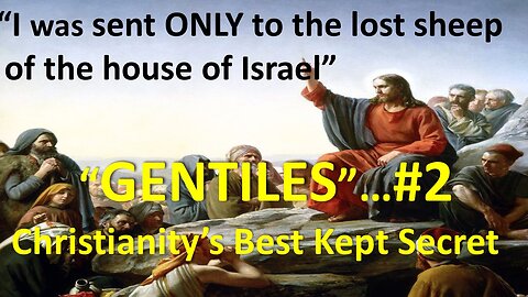 #2) Israel's Scattering & Becoming "Gentile" ("Gentiles"... Christianity's Best Kept Secret)
