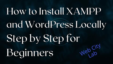 How to Install XAMPP and WordPress Locally Step by Step for Beginners