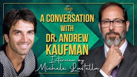 A Conversation with Dr Andrew Kaufman Michele Lastella