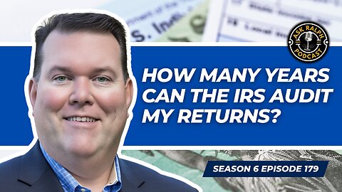 How many years can the IRS audit my returns? | Ask Ralph Podcast