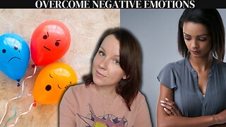 How to OVERCOME negative emotions the RIGHT way!