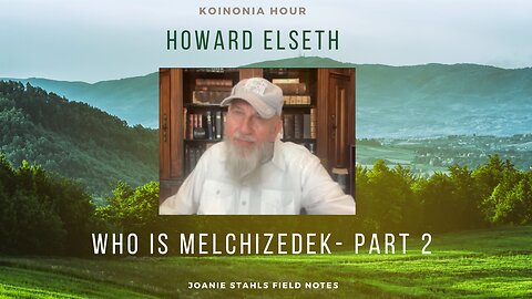 Koinonia Hour - Howard Elseth - Who Is Melchizedek - Part 2