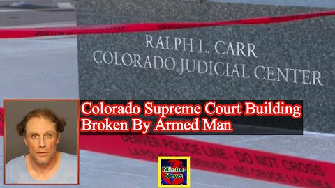 Colorado Supreme Court building broken into by armed man