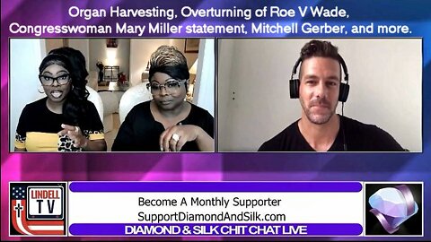 Diamond & Silk Joined by Mitchell Gerber to Discuss Organ Harvesting, Roe v. Wade, and more.