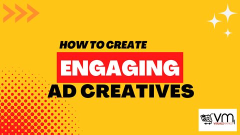 How to Create Engaging Ad Creatives.