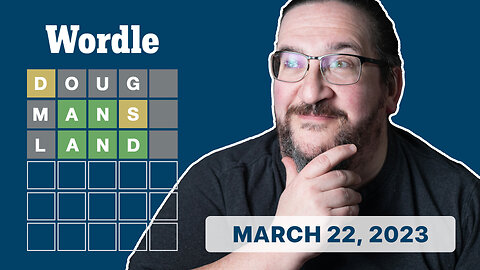 Doug Plays Wordle! 03/22/2023