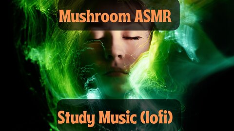 Mushroom Lofi ASMR Study Music