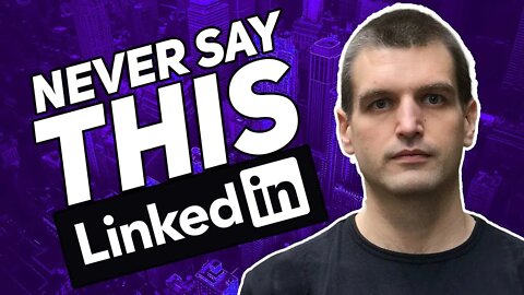 5 Things you should never say on LinkedIn | Tim Queen