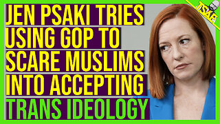 JEN PSAKI TRIES USING GOP TO SCARE MUSLIMS INTO ACCEPTING TRANS IDEOLOGY