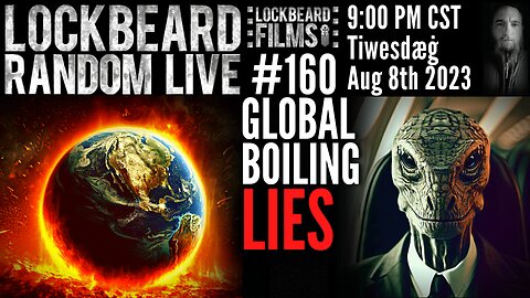 LOCKBEARD RANDOM LIVE #160. Global Boiling Lies