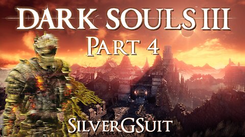 Dark Souls 3: Part 4