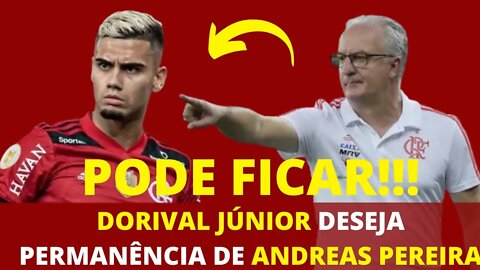 DORIVAL JÚNIOR DESEJA A PERMANÊNCIA DE ANDREAS PEREIRA - É TRETA!!!