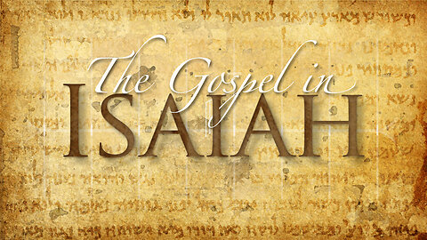 GFW: The Gospel in Isaiah - The Covenantal Foundations of Isaiah