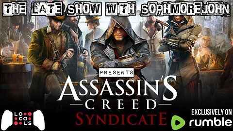 In The City | Episode 7 | Assassin's Creed: Syndicate - The Late Show With sophmorejohn