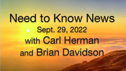 Need to Know News (29 SEPTEMBER 2022) with Carl Herman and Brian Davidson