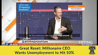 Great Reset: Millionaire CEO Wants Unemployment to Hit 50%