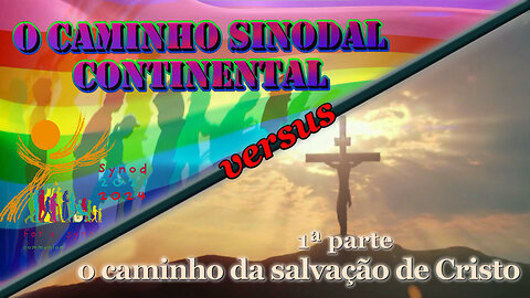 O PCB: O caminho sinodal continental versus o caminho da salvação de Cristo /1ª parte/