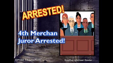 EP192: 4th Merchan Juror Arrested!